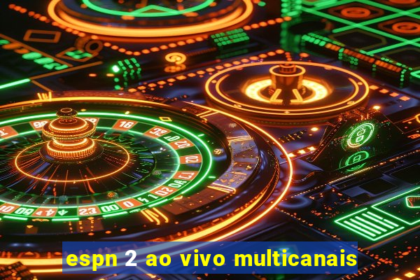 espn 2 ao vivo multicanais
